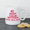 Personalised Keep Calm Give us a Kiss mug